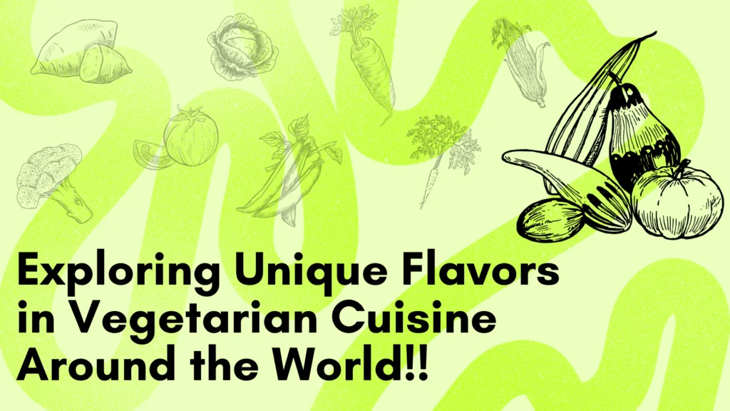 Exploring Unique Flavors in Vegetarian Cuisine Around the World!!